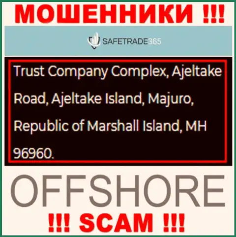 Не работайте с мошенниками SafeTrade365 Com - лишат денег ! Их адрес в офшоре - Trust Company Complex, Ajeltake Road, Ajeltake Island, Majuro, Republic of Marshall Island, MH 96960