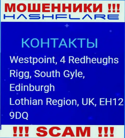 HashFlare Io - это незаконно действующая компания, которая скрывается в офшоре по адресу - Westpoint, 4 Redheughs Rigg, South Gyle, Edinburgh, Lothian Region, UK, EH12 9DQ