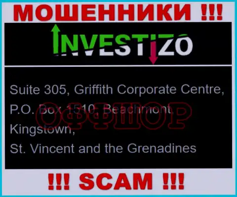 Не работайте совместно с интернет-мошенниками Investizo - лишат денег ! Их официальный адрес в оффшорной зоне - Suite 305, Griffith Corporate Centre, P.O. Box 1510, Beachmont, Kingstown, St. Vincent and the Grenadines