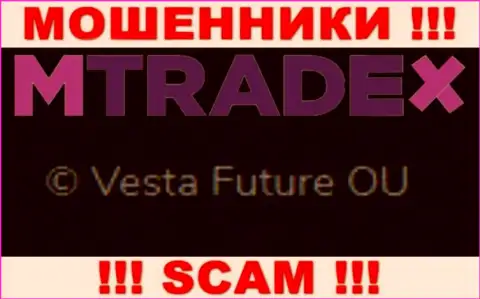 Вы не сохраните собственные финансовые активы связавшись с конторой MTrade-X Trade, даже если у них есть юр лицо Vesta Future OU