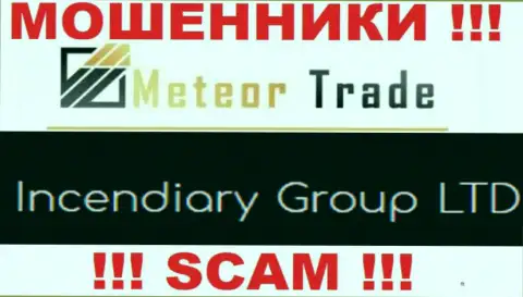 Incendiary Group LTD - это контора, владеющая internet-лохотронщиками Meteor Trade