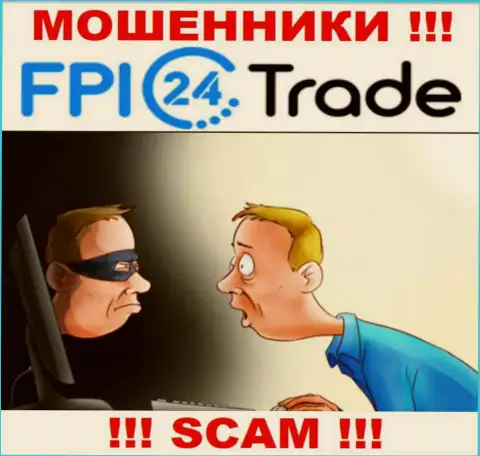 Не доверяйте FPI 24 Trade - поберегите собственные накопления