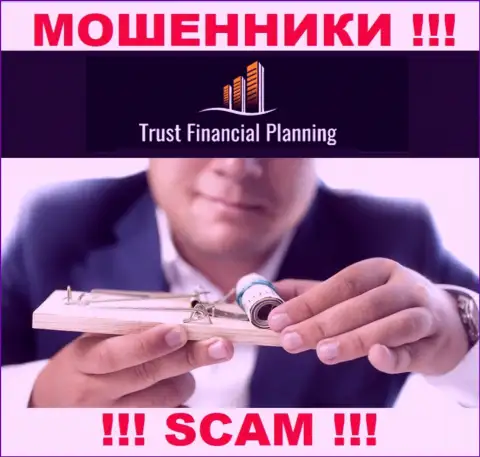 Сотрудничая с брокерской организацией Trust Financial Planning вы не заработаете ни копеечки - не отправляйте дополнительные финансовые средства