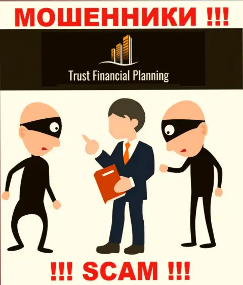 Намерены вывести денежные активы с конторы Trust-Financial-Planning, не выйдет, даже когда покроете и налоговый сбор