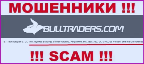 Bulltraders - это МАХИНАТОРЫBulltradersСкрываются в оффшоре по адресу The Jaycees Building, Stoney Ground, Kingstown, P.O. Box 362, VC 0100, St. Vincent and the Grenadines